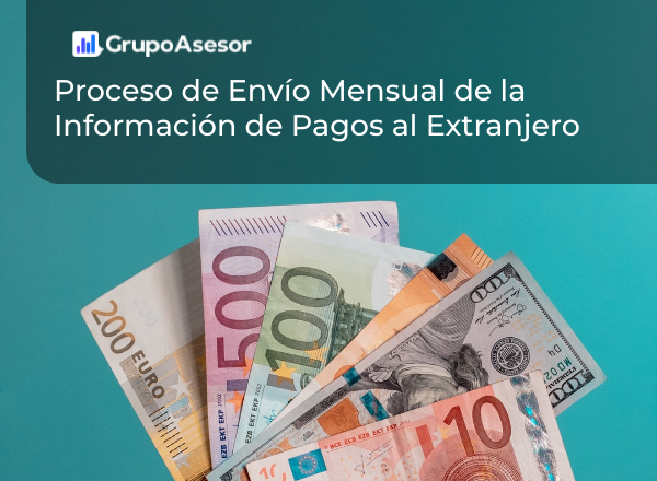 Proceso De Envío Mensual De La Información De Pagos Al Extranjero Grupo Asesor 8579